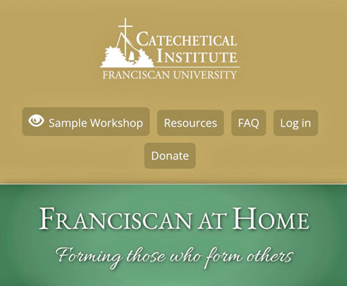 This screenshot captures part of the homepage for Franciscan University Catechetical Institute’s “Franciscan at Home” online resource for parish and school catechists, directors of religious education and faith formation, ministry leaders, teachers and more.